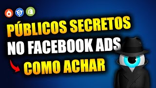 COMO ACHAR PÚBLICOS SECRETOS DO FACEBOOK ADS COM FERRAMENTA GRÁTIS [upl. by Kcirrej]