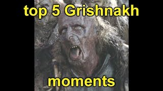 Top FIVE 5 Grishnakh moments [upl. by Lionel]