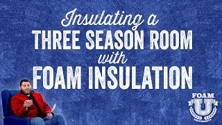 Insulating a Three Season Room with Foam Insulation  Foam University [upl. by Kwabena181]