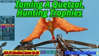 ASA SP Modded Center Ep 36 Taming A Quetzal Hunting Trophies [upl. by Demona]