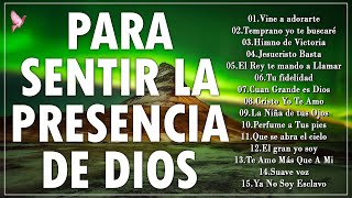 MUSICA CRISTIANA PARA SENTIR LA PRESENCIA DE DIOS  HERMOSAS ALABANZAS CRISTIANAS DE ADORACION 2021 [upl. by Enoitna]