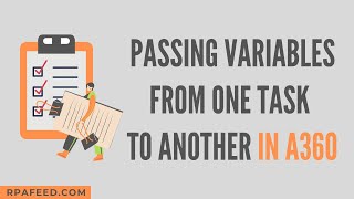 Passing Variables From One Task To Another In A360  A360 Tutorial [upl. by Steere]