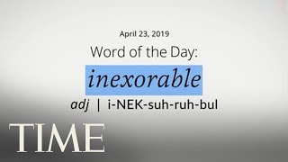 Word Of The Day INEXORABLE  MerriamWebster Word Of The Day  TIME [upl. by Terrance]