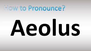 How to Pronounce Aeolus [upl. by Erdeid]