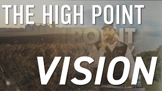 The High Point Vision [upl. by Riebling]