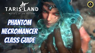 Phantom Necromancer Class Guide Healer amp DPS Tarisland [upl. by Ydorb]