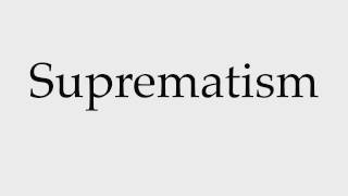 How to Pronounce Suprematism [upl. by Eirehs]