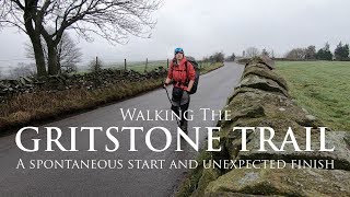 Walking The Gritstone Trail  A Spontaneous Start and Unexpected Finish [upl. by Yordan]