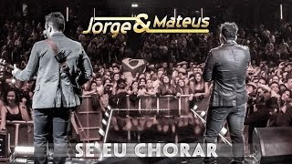 Jorge amp Mateus  Se Eu Chorar  Novo DVD Live in London  Clipe Oficial [upl. by Bocoj797]