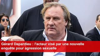 Gérard Depardieu  lacteur visé par une nouvelle enquête pour agression sexuelle [upl. by Sheets]