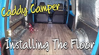 Caddy Camper Pt4  Floor Install [upl. by Eleaffar894]