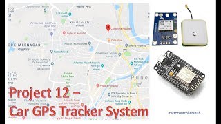 Project 12  Car GPS Tracker System Part 1 [upl. by Ariec500]