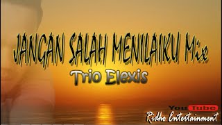 JANGAN SALAH MENILAIKU MIX  Trio elexis Karaoke no Vocal [upl. by Marlane]