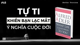 Tự ti là khởi đầu trở nên siêu việt  Sách Cuộc sống có ý nghĩa gì với bạn Tác giả Adler [upl. by Zink]