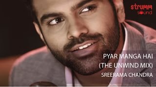 Pyar Manga Hai The Unwind Mix by Sreerama Chandra [upl. by Einatsed979]