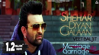 Shehar Diyan Galaan  Veet Baljit  Marriage Da Garriage  Punjabi Song [upl. by Etnahsal]