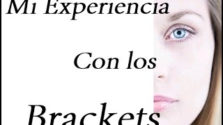 Mi experiencia con los Brackets  1 año y 5 meses [upl. by Vasquez]