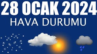 28 Ocak 2024 Hava Durumu Tüm İllerin Hava Durumu [upl. by Rhianon]