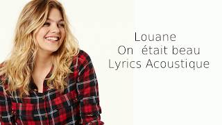 Louane  On était beau  Lyrics Acoustique [upl. by Muhan]