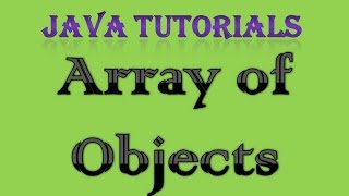 Array of Objects in Java Tutorial [upl. by Edythe8]