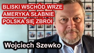 68 Wojciech Szewko  quotBliski Wschód wrze Ameryka słabnie Polska się zbroiquot [upl. by Lrig931]