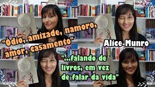 Alice Munro  Ódio amizade namoro amor casamento [upl. by Celin]