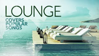 LOUNGE Covers Popular Songs 2023 [upl. by Akcimahs810]