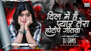 Dil Me Hai Pyar Tera Hoton Pe Gitwa Dj Song  Ek Tha Bul Ek Thi Bulbul Remix  DJ Gans In The Mix [upl. by Isaac]