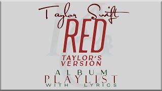 Taylor Swift RED Taylors Version ALBUM Playlist with Lyrics [upl. by Ive]