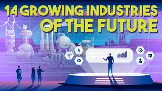 14 Growing Industries of the Future 2022 Edition [upl. by Norrehc]