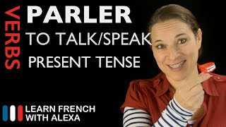 Parler to talkspeak  Present Tense French verbs conjugated by Learn French With Alexa [upl. by Enyal]