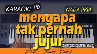 MENGAPA TAK PERNAH JUJUR Karaoke  PANCE PONDAAG [upl. by Battiste824]