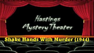 Hastings Mystery Theater quotShake Hands with Murderquot 1944 [upl. by Haynes209]