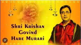 SHREE KRISHNA GOVIND HARE MURARI II SHREE KRISHNA SANKIRTAN BY JAGJIT SINGH II Most popular Bhajan [upl. by Cychosz388]