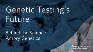 Behind The Science  Genetic Testings Future  Ambry Genetics [upl. by Siraf]