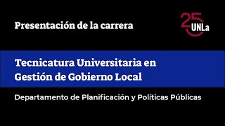 Presentación de la carrera Tecnicatura Universitaria en Gestión de Gobierno Local  UNLa [upl. by Ojela]