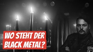 Wo steht der Black Metal und wie ist die Stellung des NS Black Metal heute Hartschnack [upl. by Brott]