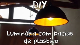 DIY  Luminária pendente feita com bacias de plástico [upl. by Eltsirk]