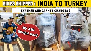 Good News 😍 Bikes AirLift Karwadi to Turkey  Carnet amp Expense Information  India to Europe Ride [upl. by Austine]