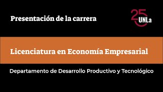 Presentación de la carrera Licenciatura en Economía Empresarial  UNLa [upl. by Yniffit]