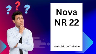 Nova NR 22  Comentando itens da nova norma [upl. by Tnomyar791]