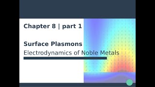 Nanophotonics amp Plasmonics  Ch 8  Surface Plasmons 12 [upl. by Adeys]