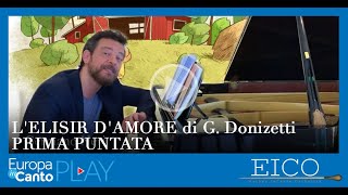 LELISIR DAMORE di G Donizetti  PRIMA PUNTATA Tutto iniziò un bellissimo giorno [upl. by Yentuoc210]