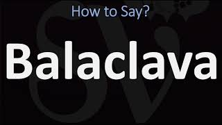 How to Pronounce Balaclava CORRECTLY [upl. by Bakki]