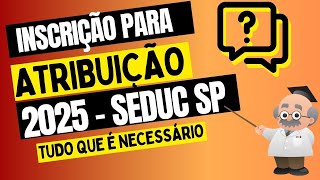 Inscrições Abertas para Atribuição de Aulas 2025 SEDUC  SP Saiba de tudo que é necessário [upl. by Luz]