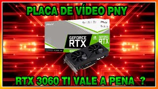 Placa de Vídeo PNY Geforce RTX 3060 Ti  Minhas Impressões [upl. by Laurianne]