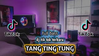 DJ TANG TING TUNG FULL BASS  DJ TIK TOK VIRAL [upl. by Strait91]