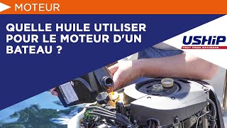 Quelle huile utiliser pour le moteur dun bateau  Académie USHIP [upl. by Kippar]