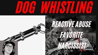 Mengenal DOG WHISTLING  Taktik Reactive Abuse Favorite Narcissist [upl. by Onit]