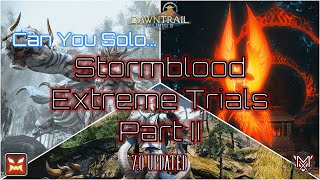 Dawntrail Update  FFXIV  Can You Solo Stormblood Extreme Trials  Part II [upl. by Bruns]